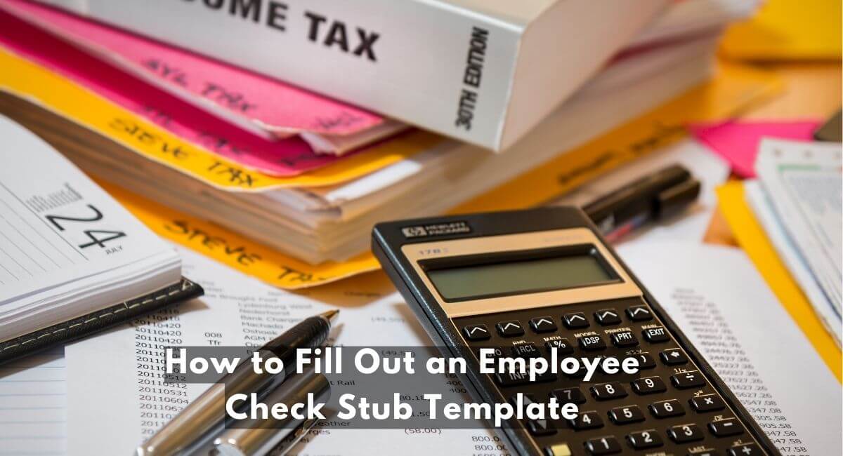How to Fill Out an Employee Check Stub Template